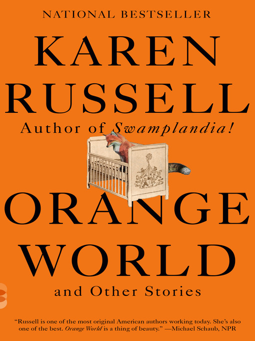 Title details for Orange World and Other Stories by Karen Russell - Available